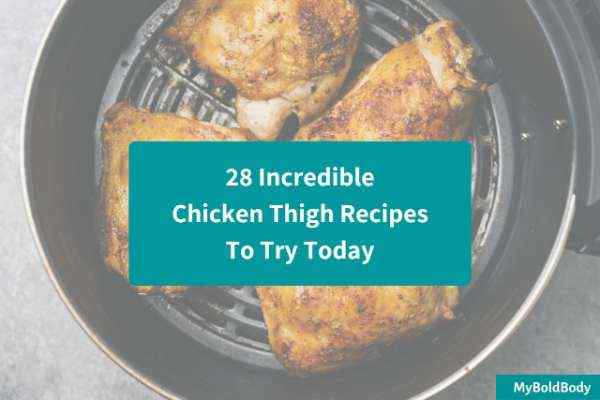 28 Incredible Chicken Thigh Recipes To Try Today