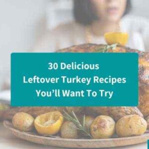 30 Delicious Leftover Turkey Recipes You’ll Want To Try