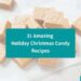 31 Amazing Holiday Christmas Candy Recipes