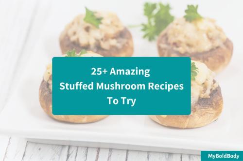 25+ Amazing Stuffed Mushroom Recipes To Try