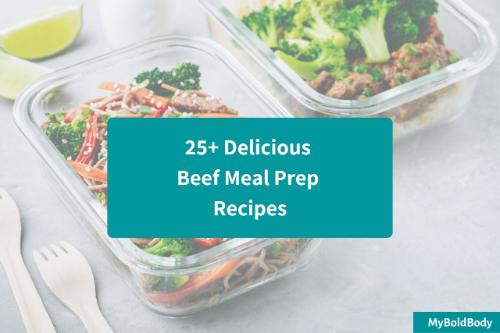 25+ Delicious Beef Meal Prep Recipes