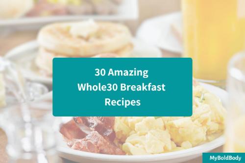 30 Amazing Whole30 Breakfast Recipes