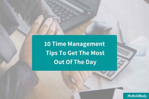 10 Effective Time Management Tips To Get The Most Out Of The Day