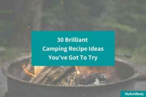 30 Brilliant Camping Recipe Ideas You’ve Got To Try